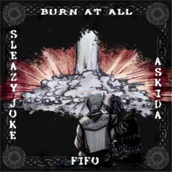 FIFO : Split Burn At All - Sleazy Joke - Askida - FIFO